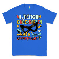 True Royal i teach kindergarten whats your superpower Classic Tee - MaliasSmallBusiness