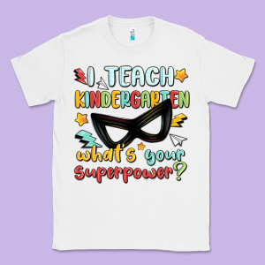 I Teach Kindergarten Whats Your Superpower Classic Tee Designed By Maliassmallbusiness