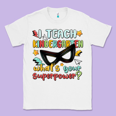 Classic Tee i teach kindergarten whats your superpower