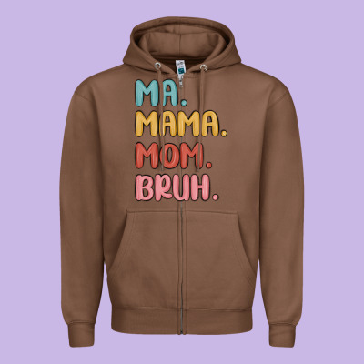 Zipper Hoodie ma mama mom bruh
