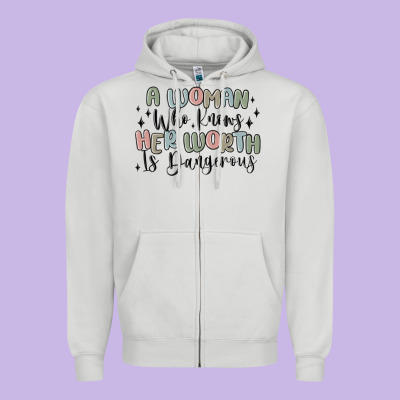 Zipper Hoodie a woman who knows her worth is dangerous