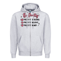 Heather Grey be pretty strong brave kind Zipper Hoodie - MaliasSmallBusiness