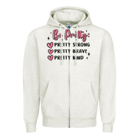 Be Pretty Strong Brave Kind Zipper Hoodie | Teevron