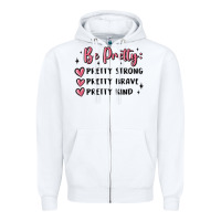 White be pretty strong brave kind Zipper Hoodie - MaliasSmallBusiness