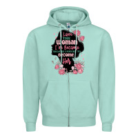 I Love The Woman Ive Become Zipper Hoodie | Teevron
