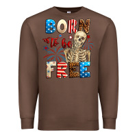 Chestnut Born to be free with skeleton 4th of july Premium Sweatshirt - Neo Western