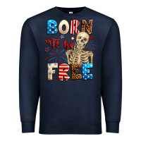 Navy Born to be free with skeleton 4th of july Premium Sweatshirt - Neo Western