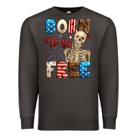 Smoke Born to be free with skeleton 4th of july Premium Sweatshirt - Neo Western