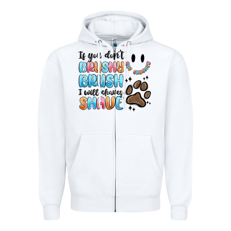 If You Dont Brushy Brush I Will Shavey Shave Zipper Hoodie by MaliasSmallBusiness | Teevron