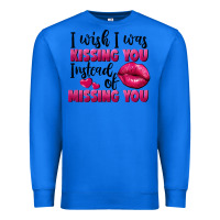True Royal i wish i was kissing you instead of missing you Premium Sweatshirt - FaDigitalArtStudio