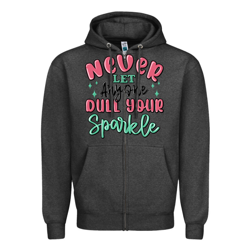 Never Let Anyone Dull Your Sparkle Zipper Hoodie by MaliasSmallBusiness | Teevron