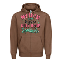 Chestnut never let anyone dull your sparkle Zipper Hoodie - MaliasSmallBusiness