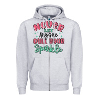 Heather Grey never let anyone dull your sparkle Zipper Hoodie - MaliasSmallBusiness