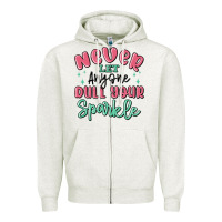 Oatmeal Heather never let anyone dull your sparkle Zipper Hoodie - MaliasSmallBusiness