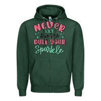 Sports Green never let anyone dull your sparkle Zipper Hoodie - MaliasSmallBusiness