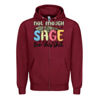 Burgundy not enough sage for this shit Zipper Hoodie - MaliasSmallBusiness