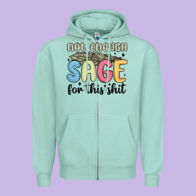 Zipper Hoodie not enough sage for this shit