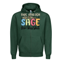 Sports Green not enough sage for this shit Zipper Hoodie - MaliasSmallBusiness