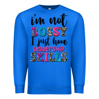True Royal ı'm not bossy ı just have leadership skills Premium Sweatshirt - FaDigitalArtStudio