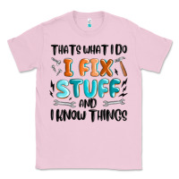 Bubblegum Pink thats what i do i fix stuff and i know things Classic Tee - MaliasSmallBusiness