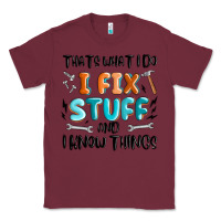 Burgundy thats what i do i fix stuff and i know things Classic Tee - MaliasSmallBusiness