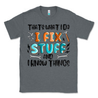 Charcoal Heather thats what i do i fix stuff and i know things Classic Tee - MaliasSmallBusiness