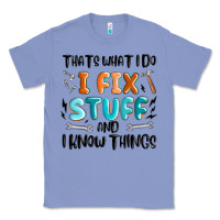 Colony Blue thats what i do i fix stuff and i know things Classic Tee - MaliasSmallBusiness