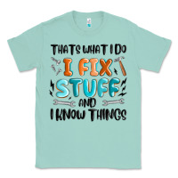 Seafoam thats what i do i fix stuff and i know things Classic Tee - MaliasSmallBusiness