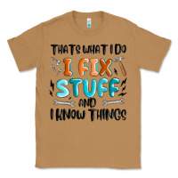 Thats What I Do I Fix Stuff And I Know Things Classic Tee | Teevron
