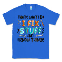 True Royal thats what i do i fix stuff and i know things Classic Tee - MaliasSmallBusiness