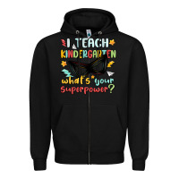 Black i teach kindergarten whats your superpower Zipper Hoodie - MaliasSmallBusiness