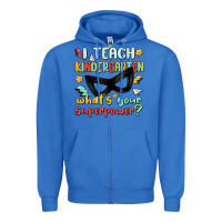True Royal i teach kindergarten whats your superpower Zipper Hoodie - MaliasSmallBusiness