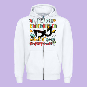 I Teach Kindergarten Whats Your Superpower Zipper Hoodie Designed By Maliassmallbusiness