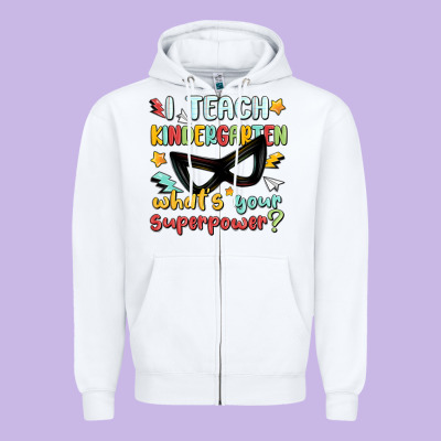 Zipper Hoodie i teach kindergarten whats your superpower