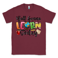 Burgundy yall gonna learn today Classic Tee - MaliasSmallBusiness