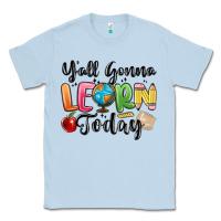 Dusty Blue yall gonna learn today Classic Tee - MaliasSmallBusiness