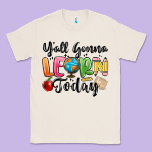 Yall Gonna Learn Today Classic Tee Designed By Maliassmallbusiness