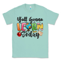 Seafoam yall gonna learn today Classic Tee - MaliasSmallBusiness