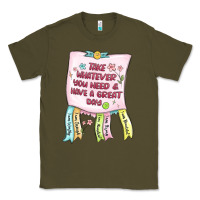 Army Green take whatever you need  have a great day Classic Tee - MaliasSmallBusiness