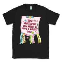 Black take whatever you need  have a great day Classic Tee - MaliasSmallBusiness