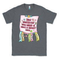 Charcoal Heather take whatever you need  have a great day Classic Tee - MaliasSmallBusiness