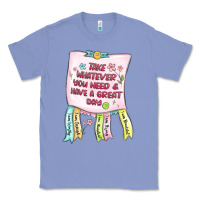 Colony Blue take whatever you need  have a great day Classic Tee - MaliasSmallBusiness