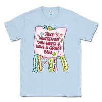 Dusty Blue take whatever you need  have a great day Classic Tee - MaliasSmallBusiness