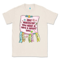 Natural take whatever you need  have a great day Classic Tee - MaliasSmallBusiness
