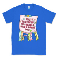 True Royal take whatever you need  have a great day Classic Tee - MaliasSmallBusiness