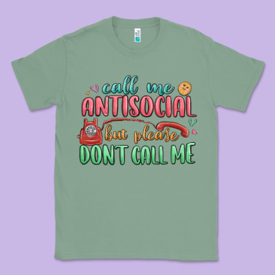 Classic Tee call me antisocial but please dont call me