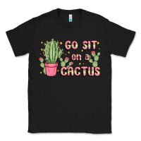 Black go sit on a cactus Classic Tee - MaliasSmallBusiness