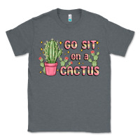 Charcoal Heather go sit on a cactus Classic Tee - MaliasSmallBusiness