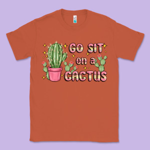 Go Sit On A Cactus Classic Tee Designed By Maliassmallbusiness