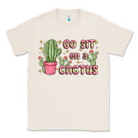 Natural go sit on a cactus Classic Tee - MaliasSmallBusiness